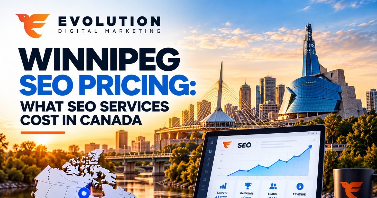 Winnipeg SEO Pricing: What SEO Services Cost in Canada, from Evolution Digital Marketing